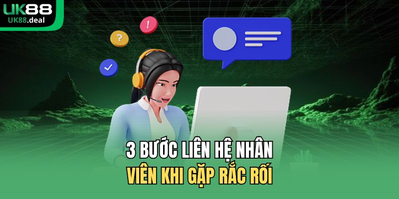 3 bước liên hệ nhân viên khi gặp rắc rối