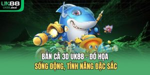 Bắn cá 3D UK88